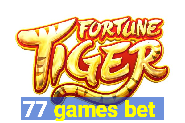 77 games bet